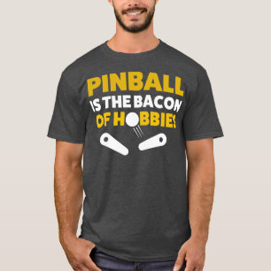 Pinball Bacon of Hobbies Arcade Funny Game Retro T-Shirt