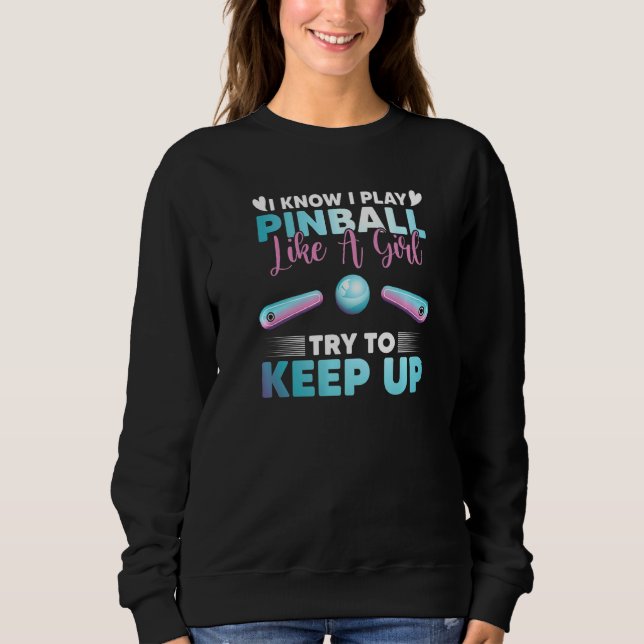 Pinball Girl  Pinball Machine Gamer Retro Arcade G Sweatshirt (Front)