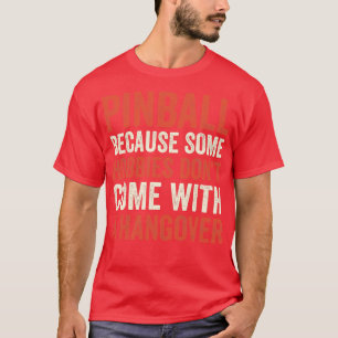 Pinball Is the Best Hobby Machines Arcade Funny Ga T-Shirt