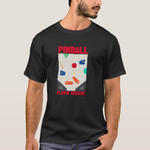 Pinball Machine And Arcade Game Machine Flippin' T-Shirt