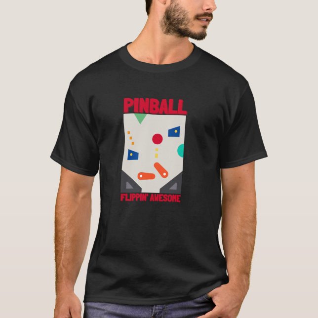 Pinball Machine And Arcade Game Machine  Flippin'  T-Shirt (Front)