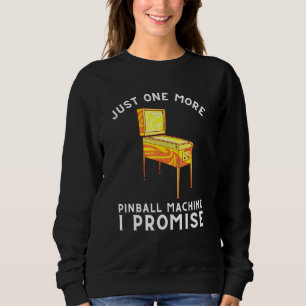 Pinball Machine And Arcade Game Machine Sweatshirt