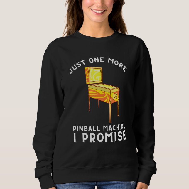 Pinball Machine And Arcade Game Machine Sweatshirt (Front)