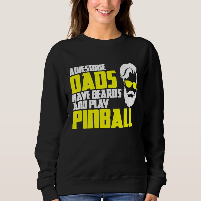 Pinball saying pinball machine father's day pinbal sweatshirt (Front)