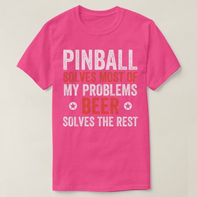 Pinball Solves Half of My Problems Machines Arcade T-Shirt (Design Front)
