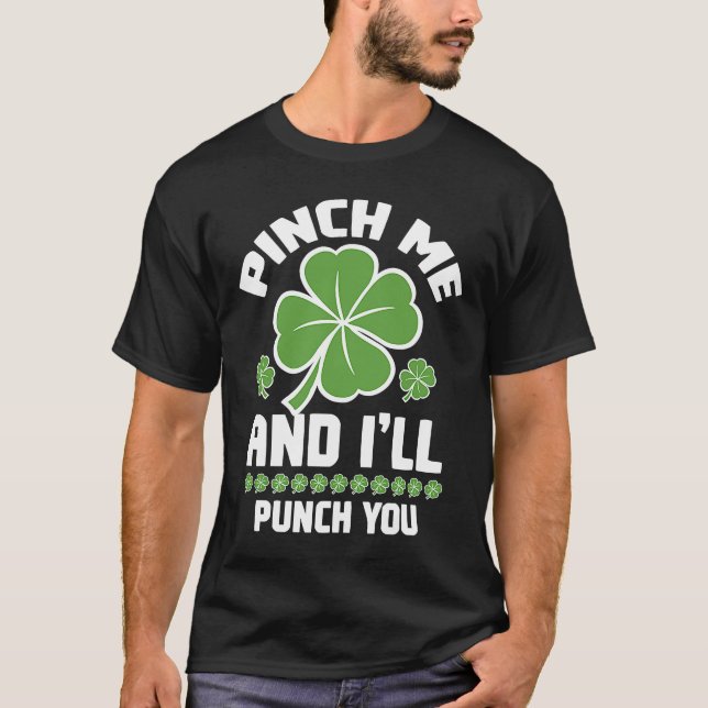 Pinch Me and I'll Punch You C Shamrock T-Shirt (Front)
