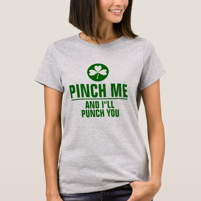 Pinch me and I'll Punch You Funny St. Patrick Text T-Shirt (Front)