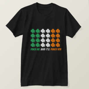 Pinch me and I'll punch you Irish Shamrock Flag T-Shirt
