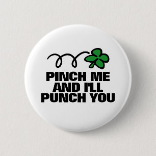 Pinch me and i'll punch you St Patricks Day button