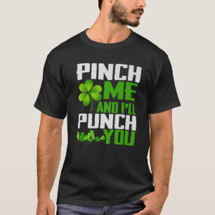 Pinch Me And I'll Punch You St Patricks Day Men Gi T-Shirt