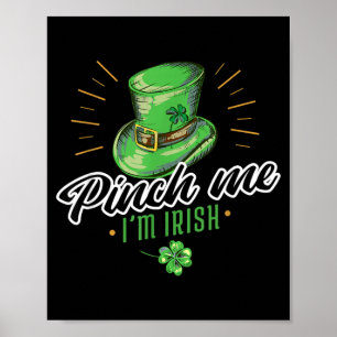 Pinch Me Im Irish Funny St Patricks Day Quote Poster