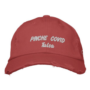 PINCHE COVID tulsa Oklahoma Embroidered Hat