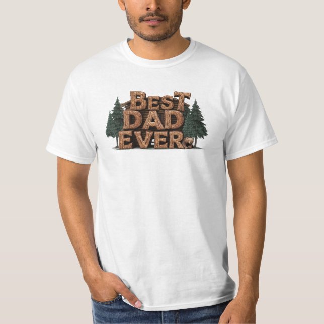 *~* Pine Father's Day Rustic AP86 BEST DAD EVER T-Shirt (Front)