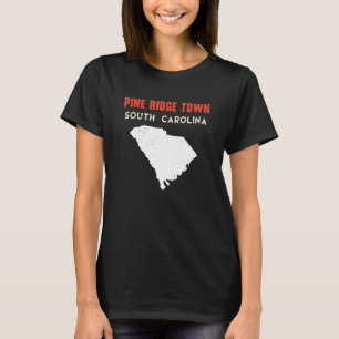 Pine Ridge town South Carolina USA State America T T-Shirt