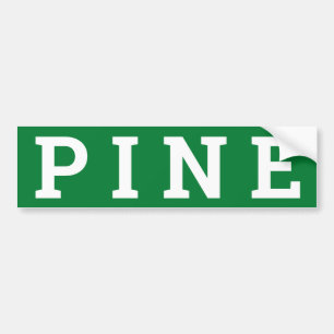 PINE sign/sticker Bumper Sticker