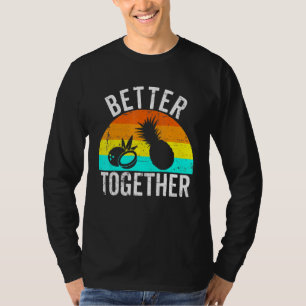 Pineapple and Coconut Are Better Together Retro Ha T-Shirt