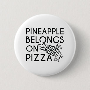 Pineapple Belongs On Pizza 6 Cm Round Badge
