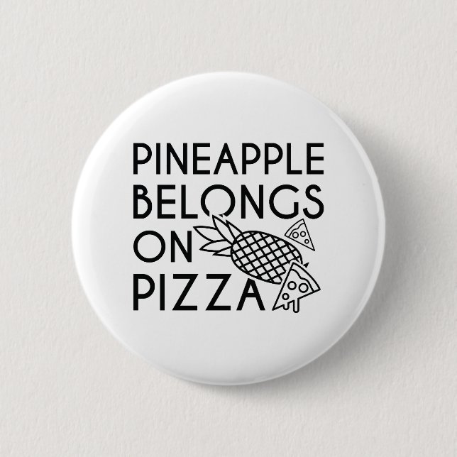 Pineapple Belongs On Pizza 6 Cm Round Badge (Front)