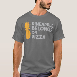 Pineapple Belongs on Pizza Saying Humour Hawaii T- T-Shirt
