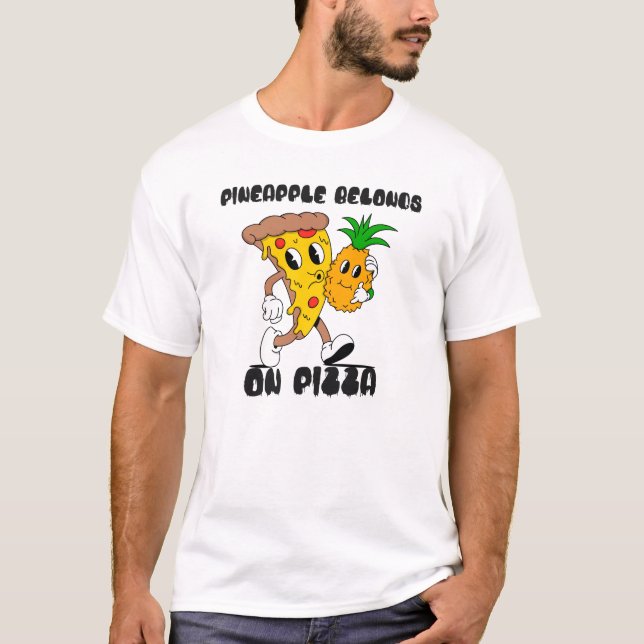 Pineapple Belongs On Pizza T-Shirt (Front)