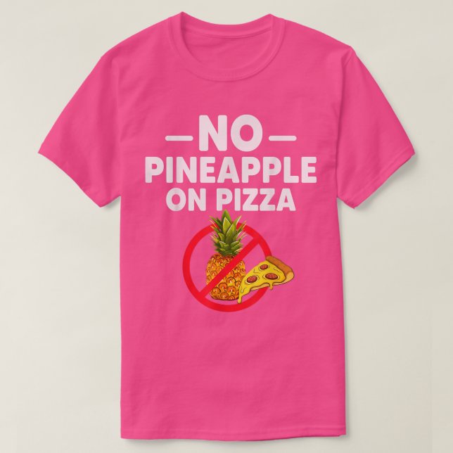 Pineapple Doesnt Belong On Pizza Funny For Men  T-Shirt (Design Front)