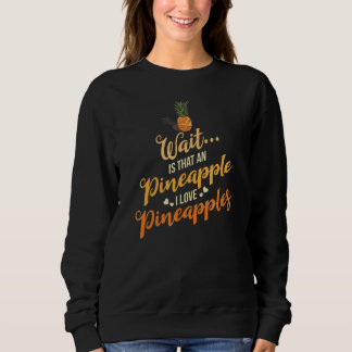 Pineapple Fruit Plant Juice Hawaiian Quotes 1 Sweatshirt