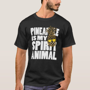 Pineapple Is My Spirit Animal Funny Quote T-Shirt