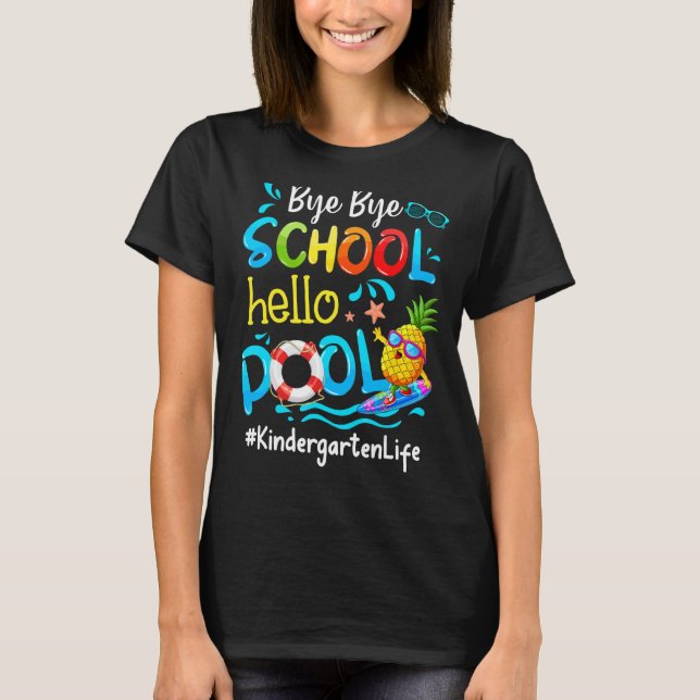 Pineapple Kindergarten Life Bye Bye School Hello P T-Shirt (Front)