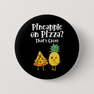 Pineapple On Pizza That's Gross Funny Food Saying 6 Cm Round Badge