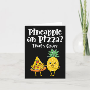 Pineapple On Pizza That's Gross Funny Food Saying  Card
