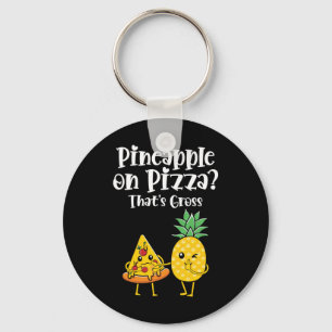 Pineapple On Pizza That's Gross Funny Food Saying  Key Ring
