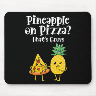 Pineapple On Pizza That's Gross Funny Food Saying Mouse Pad
