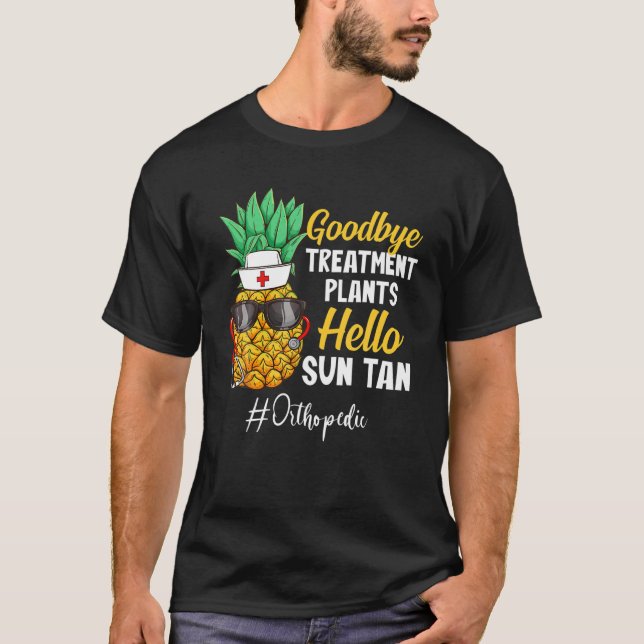 Pineapple Orthopaedic Goodbye Treatment Plans Hell T-Shirt (Front)