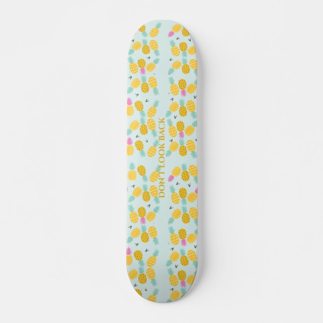 Pineapple skateboard 'Don't Look Back" (Front)