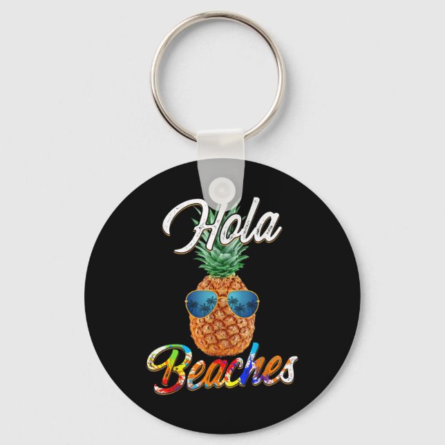 Pineapple Sungles Hola Beaches _ Funny Beach Vacat Key Ring (Front)