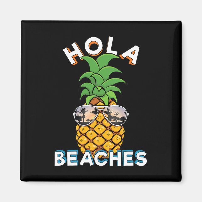 Pineapple Sungles Hola Beaches Funny Beach Vacatio Magnet (Front)