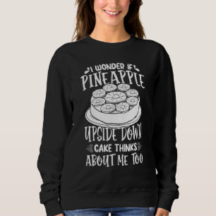 Pineapple Upside Down Cake Recipe Mix Filling Sweatshirt