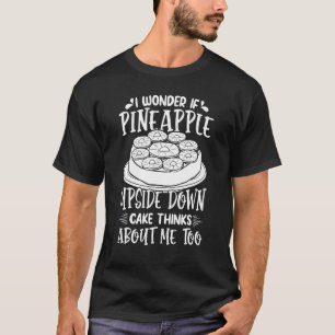 Pineapple Upside Down Cake Recipe Mix Filling T-Shirt