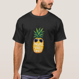 "Pineapple Vibes Only" Cool Pineapple Design T-Shirt