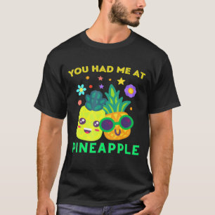 Pineapples You Had Me At Pineapple Summer Men Mum T-Shirt
