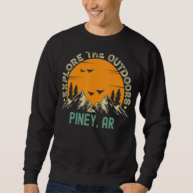 Piney Arkansas  Explore The Outdoors Sweatshirt (Front)
