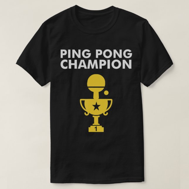 Ping Pong Champion  for Table Tennis Champions T-Shirt (Design Front)