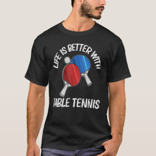   Ping Pong Designs For Men Women Table Tennis Pla T-Shirt