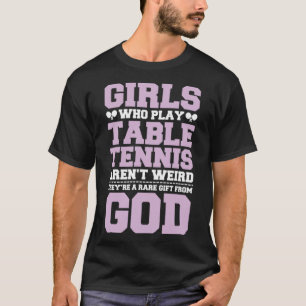 Ping Pong Girls Who Play Table Tennis T-Shirt