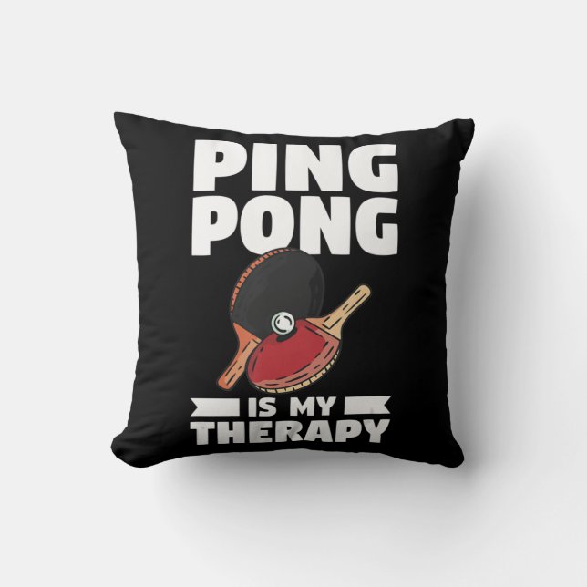 Ping Pong Is My Therapy Table Tennis  Cushion (Front)