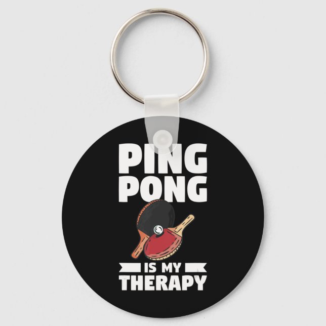Ping Pong Is My Therapy Table Tennis  Key Ring (Front)