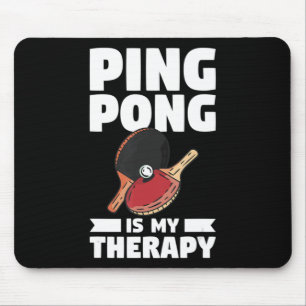 Ping Pong Is My Therapy Table Tennis Mouse Pad