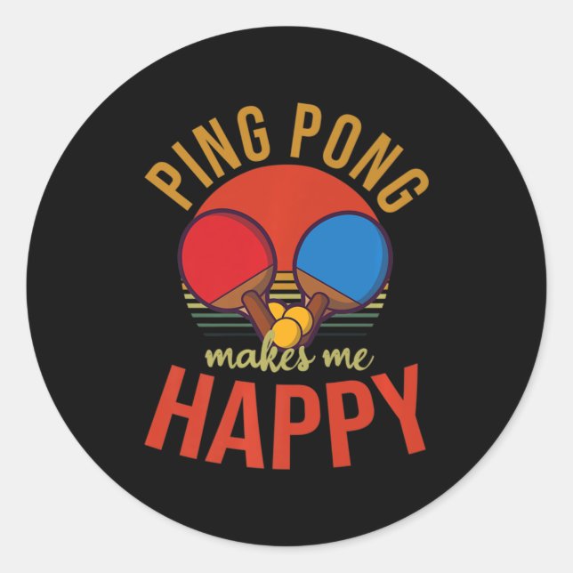 Ping Pong Makes Me Happy Design Table Tennis   Classic Round Sticker (Front)
