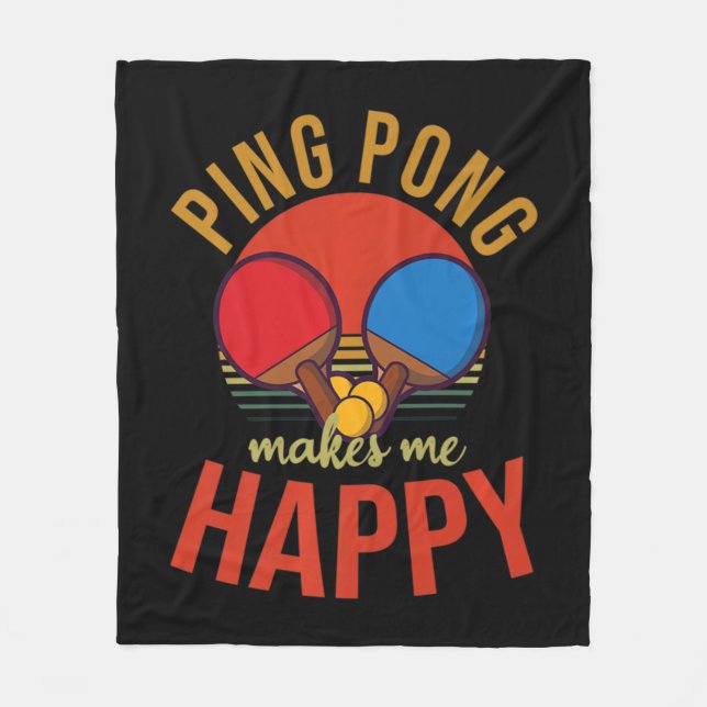 Ping Pong Makes Me Happy Design Table Tennis   Fleece Blanket (Front)