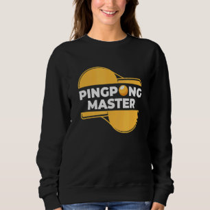 Ping Pong Master Ping Pong Table Tennis Sports Sweatshirt